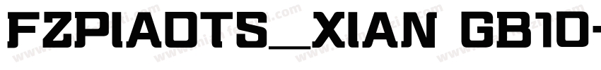 FZPIAOTS_XIAN GB10字体转换